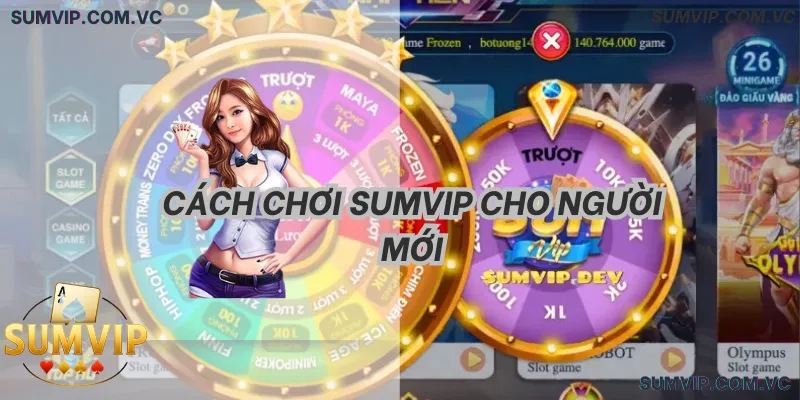 Cách Chơi SumVIP Cho Người Mới – Làm quen từng bước, tránh sai lầm ban đầu.