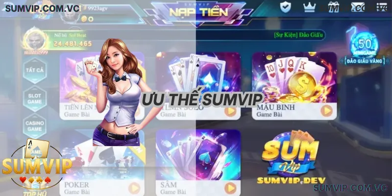 Ưu Thế SumVIP – Nền tảng ổn định, minh bạch, tập trung trải nghiệm người chơi.
