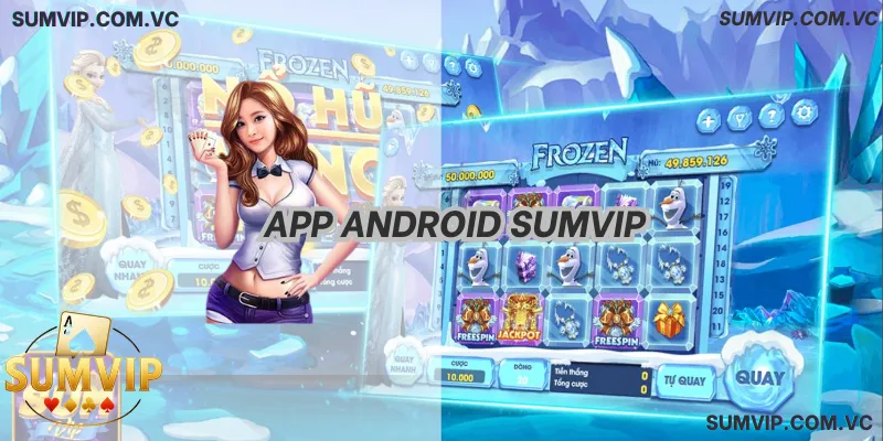 App Android Sumvip – Tải Ứng Dụng Game Bài Cho Android