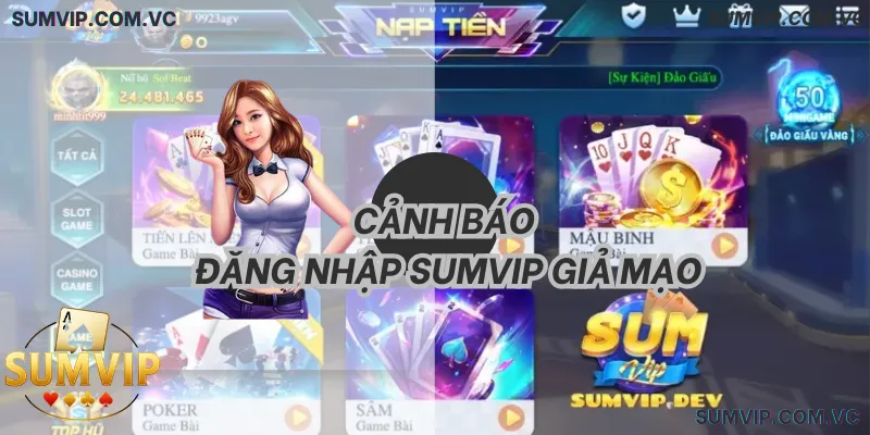 Cảnh báo Tuyệt đối không đăng nhập SumVIP ở các websiteapp lạ, tránh mất tài khoản và tài sản!