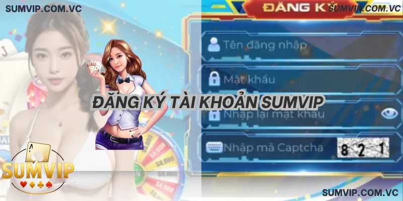Đăng Ký Tài Khoản SumVIP – Tạo tài khoản chính chủ chỉ trong vài phút.