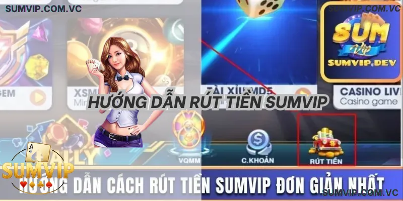 Hướng dẫn Rút Tiền SumVIP – Quy trình rõ ràng, xử lý nhanh và minh bạch.