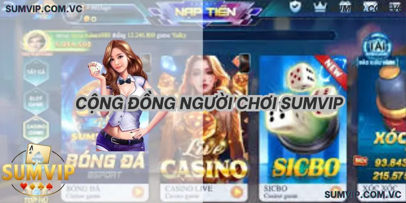 Cộng Đồng Người Chơi SumVIP – Nơi kết nối, chia sẻ và đồng hành lâu dài.